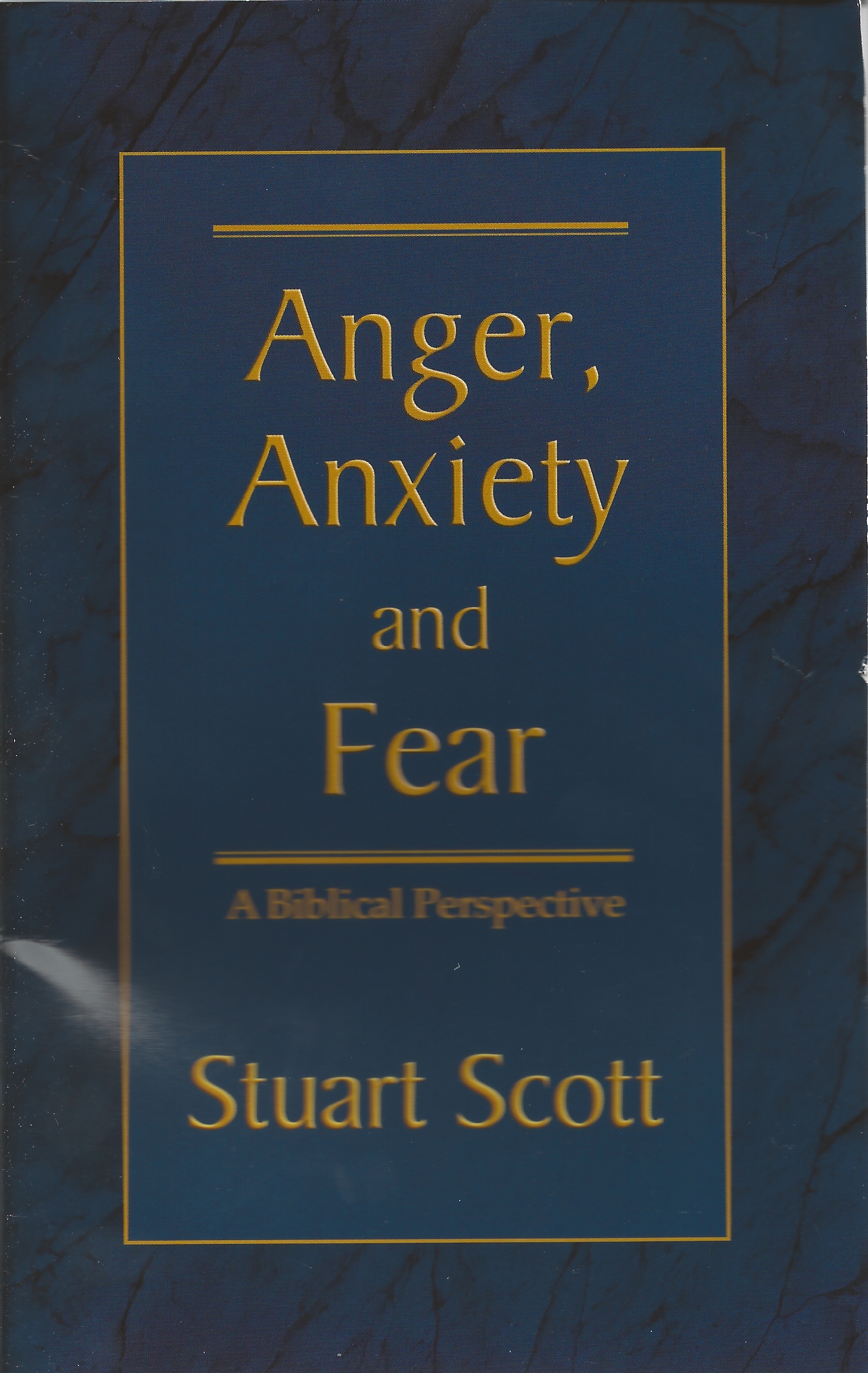 ANGER, ANXIETY, & FEAR Stuart Scott